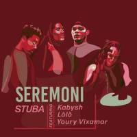 SEREMONI(feat. Kabysh, Lòlò & Youry Vixamar)_DJ Stuba,Kabysh,Lolo,Youry Vixamar