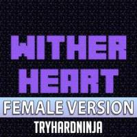 Wither Heart(feat. BevyBev)_TryHardNinja,BevyBev