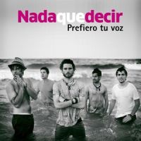 Prefiero tu voz_Nada que decir