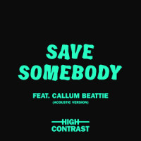 Save Somebody_High Contrast,Callum Beattie
