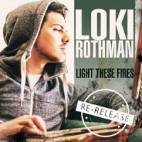 Light These Fires_Loki Rothman
