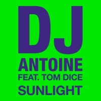 Sunlight_DJ Antoine,Tom Dice