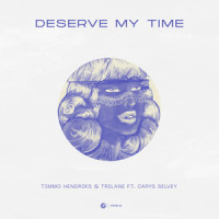 Deserve My Time_Timmo Hendriks,Trilane,Carys Selvey