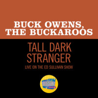Tall Dark Stranger_Buck Owens,The Buckaroos