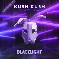 Blacklight_Kush Kush,Sickmellow,Kazhi