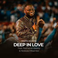Deep in Love_Edwin Dadson,Nathaniel Bassey,Ntokozo Mbambo