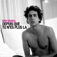 Depuis que tu n'es plus là_Max Boublil