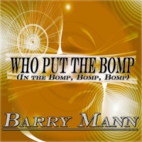 Who Put the Bomp(In the Bomp, Bomp, Bomp)_Barry Mann