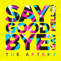 Say Goodbye(Say Hello)_The Afters