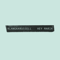Hey Maria_Klangkarussell