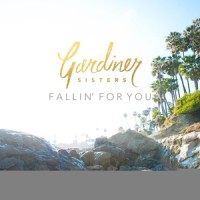 Fallin' For You_Gardiner Sisters