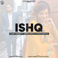 Ishq_Garry Sandhu,Shipra Goyal,Myles Castello