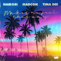 Makes Me Feel This Way_Nairobi,Madcon,Tima Dee