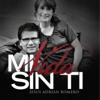Mi Vida Sin Ti_Jesús Adrián Romero