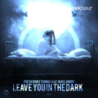 Leave You In The Dark(feat. Max Landry)_Fresh Dom,Tennor,Max Landry