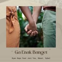 Ga Enak Banget_Ryan Rapz,Joni Yow,Gbeat,Iqbal