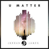U Matter_Jordan James,Aaliyah Rose,Daysha,Yahosh