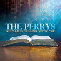 John 3:16 Is Calling Out to You_The Perrys