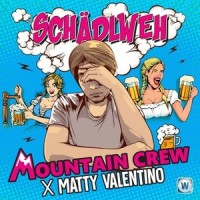 Schädlweh_Mountain Crew,Matty Valentino