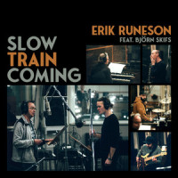 Slow Train Coming_Erik Runeson,Björn Skifs