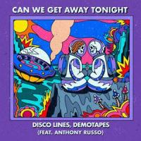Can We Get Away Tonight (feat. Anthony Russo)_Disco Lines,demotapes,Anthony Russo