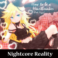 How to Be a Heartbreaker_Nightcore Reality,Lizzy