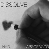 Dissolve 3.0(feat. Absofacto)_NAD.,Absofacto