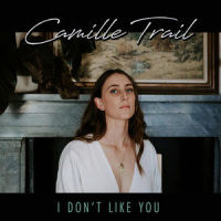 I Don't Like You_Camille Trail