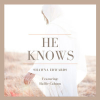 He Knows_Shawna Edwards,Hallie Cahoon