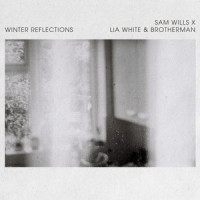 Winter Reflections_Lia White,Brotherman,Sam Wills
