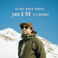 Ya No Hace Falta_yes I M,Casero