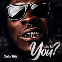 Who Tell You?_Shatta Wale