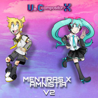 Mentiras x Amnistía V2_Un Compositor X,Luka Megurine,Kaito,Meiko,Miku Hatsune,Len Kagamine,Rin Kagamine