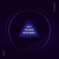 Don't You Know You're Magic?_Matt Stamm