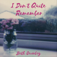 I Don't Quite Remember_Beth Crowley