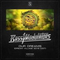 Our Dreams(Dream Village 2015 O.S.T.)_Bass Modulators