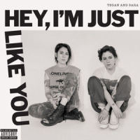 Hey, I'm Just Like You_Tegan And Sara