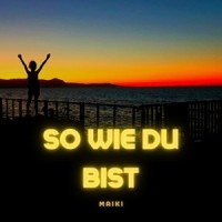 So Wie Du Bist_Maiki