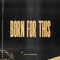 Born for This_Kairo,Josh Moreland