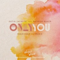 Only You - remix_Satin Jackets,Patrick Baker