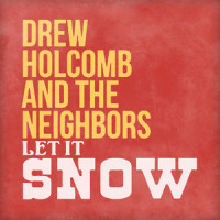 Let It Snow_Drew Holcomb,Ellie Holcomb,The Neighbors