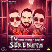 Tu Serenata_Golpe a Golpe,Luigi 21+