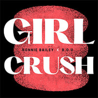 Girl Crush_Bonnie Bailey,B.O.U.