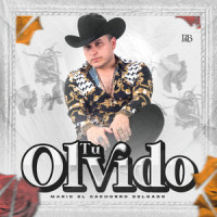 Tu Olvido_Mario "El Cachorro" Delgado