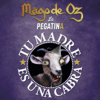 Tu madre es una cabra_Mago De Oz,La Pegatina