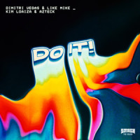 Do It!_Dimitri Vegas & Like Mike,Kimberyly Loaiza,KiFi