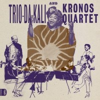 Eh Ya Ye_Trio Da Kali,Kronos Quartet