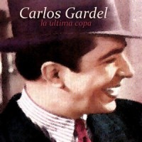 La última copa_Carlos Gardel
