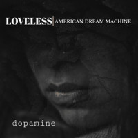 Dopamine_American Dream Machine,LoveLess