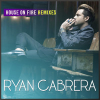 House On Fire_Ryan Cabrera